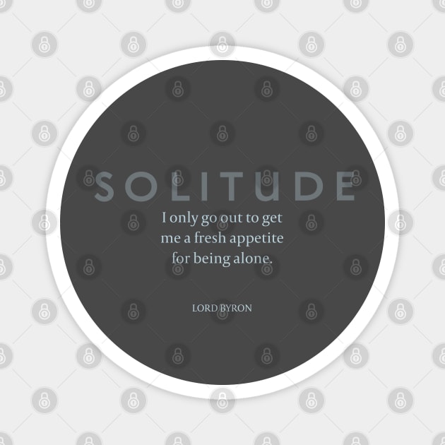 Solitude: Lord Byron on Solitude Magnet by Stonework Design Studio